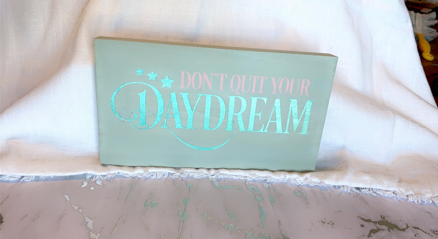 Don't Quit Your Daydream