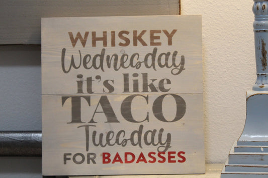 Whiskey Wednesday it's like Taco Tuesday for Badasses