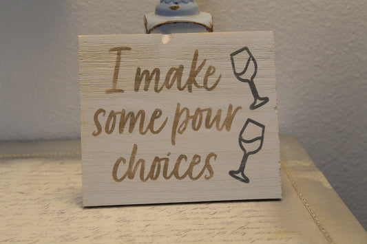 I make some pour choices