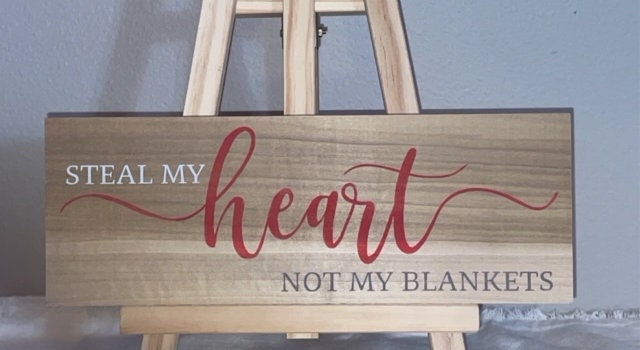 Steal my Heart Not my Blankets