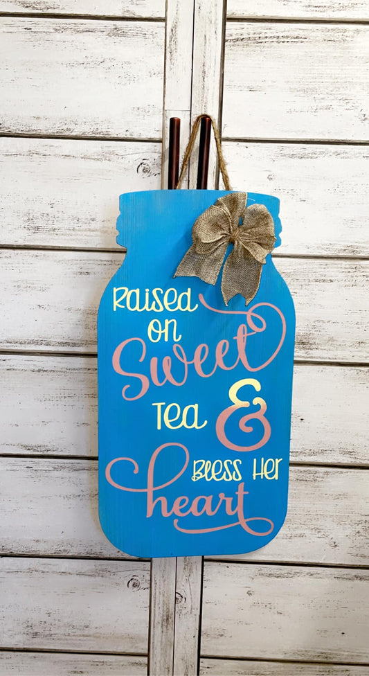 Raised on Sweet Tea & Bless Her Heart Mason Jar sign