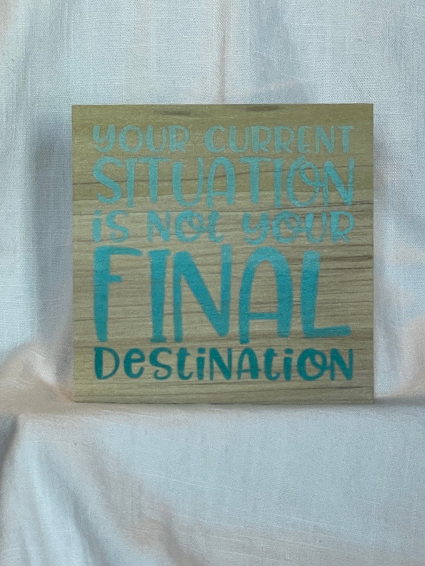 Your Current Situation is not your Final Destination