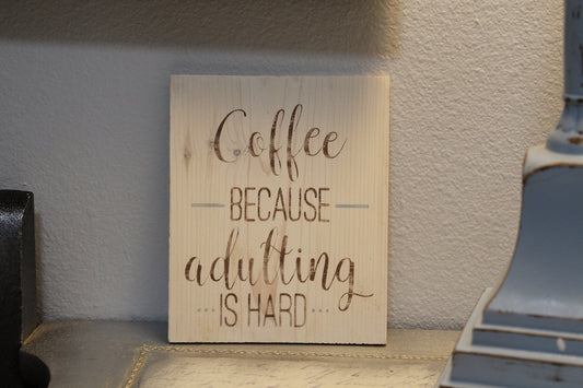 Coffee Because Adulting is Hard