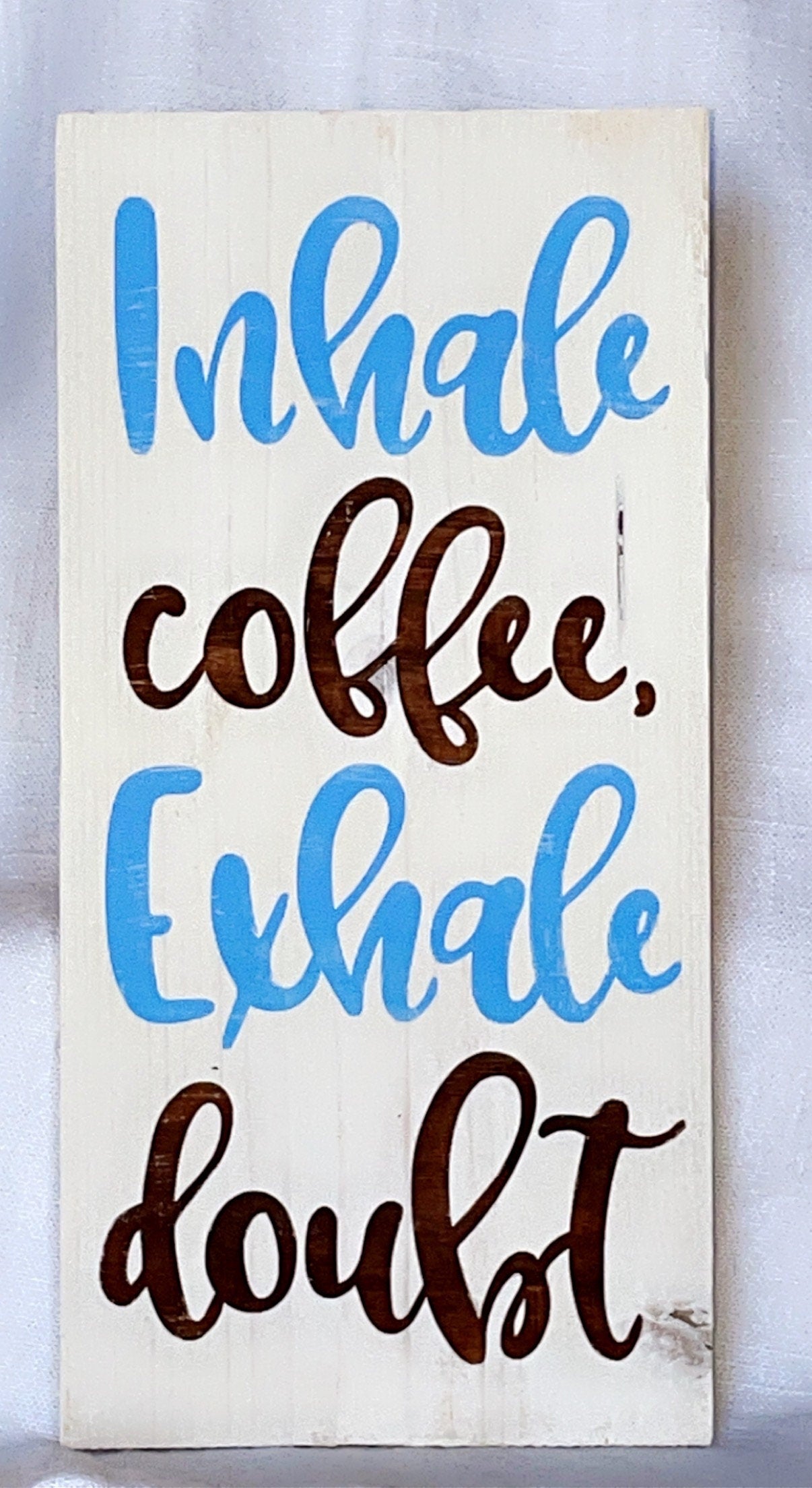 Inhale Coffee Exhale Doubt