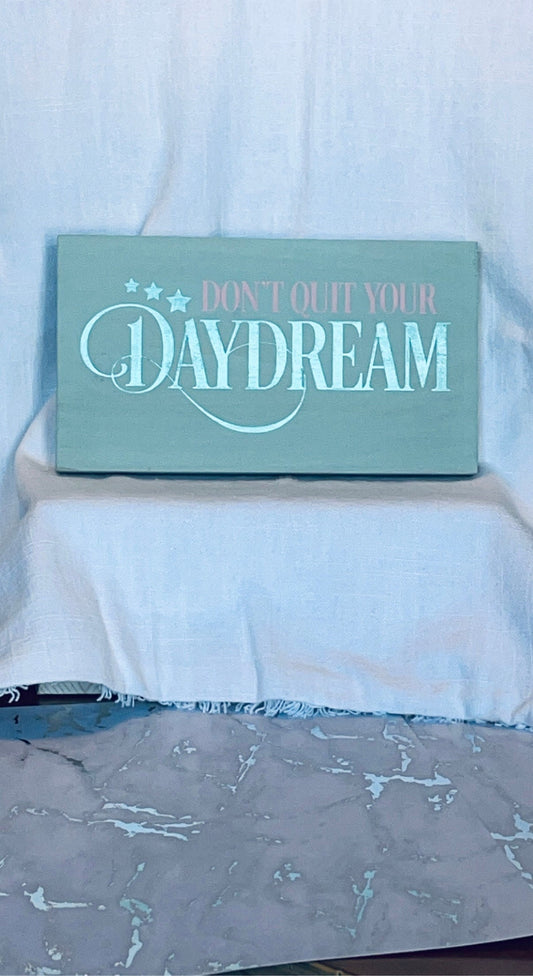 Don't Quit Your Daydream