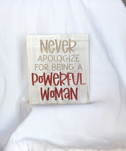 Never Apologize for being a Powerful Woman