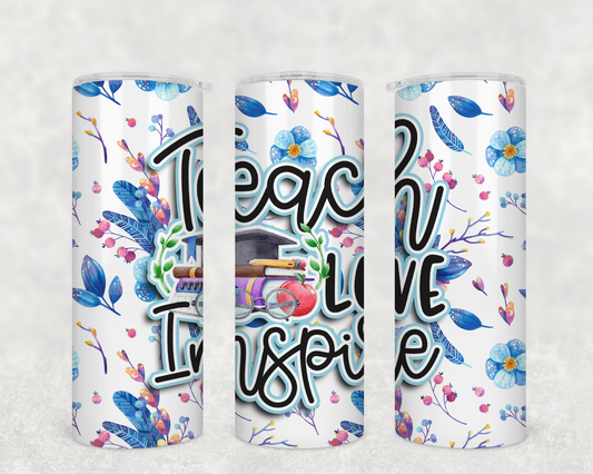 Teach Love Inspire tumbler